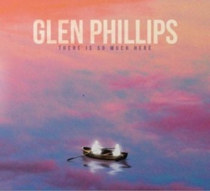Phillips Glen - There Is So Much Here ryhmässä CD @ Bengans Skivbutik AB (4205490)