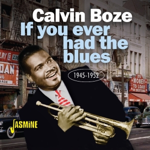 Boze Calvin - If You Ever Had The Blues 1945-1952 ryhmässä CD @ Bengans Skivbutik AB (4206153)