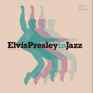 Presley Elvis In Jazz - Elvis Presley In Jazz ryhmässä CD @ Bengans Skivbutik AB (4206498)