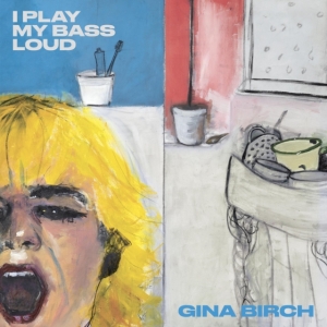 Birch Gina - I Play My Bass Loud ryhmässä VINYYLI @ Bengans Skivbutik AB (4206753)