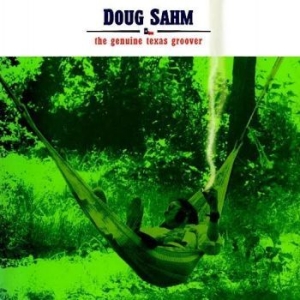 Sahm Doug - Genuine Texas Groover ryhmässä CD / Pop-Rock @ Bengans Skivbutik AB (4207537)