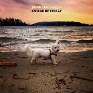 Holm-Lupo Jacob - Entire Of Itself ryhmässä CD @ Bengans Skivbutik AB (4208263)