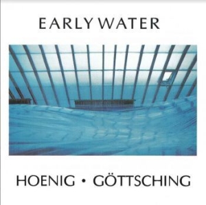 Hoenig Michael & Göttsching Manuel - Early Water ryhmässä VINYYLI @ Bengans Skivbutik AB (4208707)