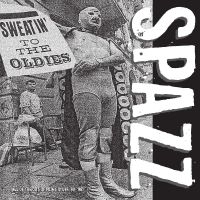 Spazz - Sweatin' To The Oldies ryhmässä VINYYLI @ Bengans Skivbutik AB (4210347)