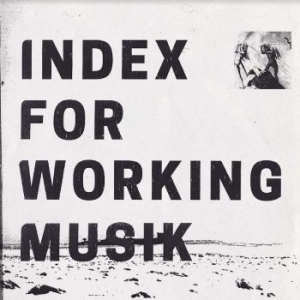 Index For Working Musik - Dragging The Needlework For The Kid ryhmässä VINYYLI @ Bengans Skivbutik AB (4210349)