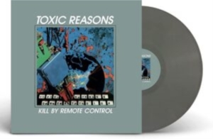 Toxic Reasons - Kill By Remote Control (Grey Vinyl ryhmässä VINYYLI @ Bengans Skivbutik AB (4210501)
