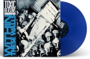 Toxic Reasons - Within These Walls (Blue Vinyl Lp) ryhmässä VINYYLI @ Bengans Skivbutik AB (4210502)