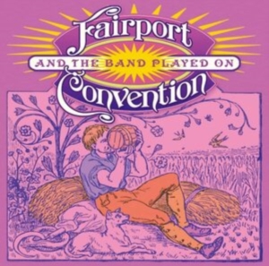 Fairport Convention - And The Band Played On (2 Cd) ryhmässä CD @ Bengans Skivbutik AB (4211146)