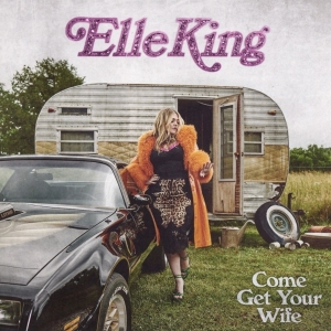 King Elle - Come Get Your Wife ryhmässä CD @ Bengans Skivbutik AB (4211206)