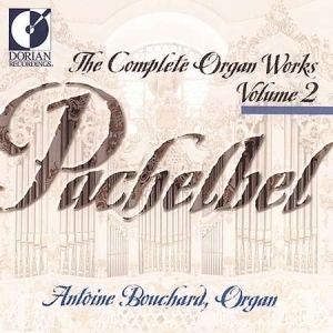 Bouchard Antoine - Pachelbel: Complete Organ Works, Vo ryhmässä CD @ Bengans Skivbutik AB (4211283)