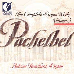 Bouchard Antoine - Pachelbel: Complete Organ Works, Vo ryhmässä CD @ Bengans Skivbutik AB (4211284)