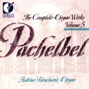 Bouchard Antoine - Pachelbel: Complete Organ Works, Vo ryhmässä CD @ Bengans Skivbutik AB (4211287)