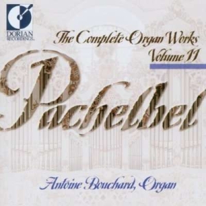 Bouchard Antoine - Pachelbel: Complete Organ Works, Vo ryhmässä CD @ Bengans Skivbutik AB (4211302)