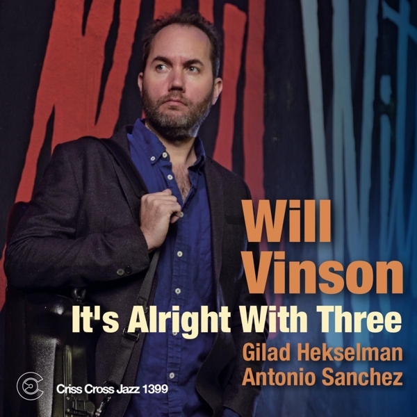 Will Vinson - It's Alright With Three ryhmässä CD / Jazz/Blues @ Bengans Skivbutik AB (4212774)