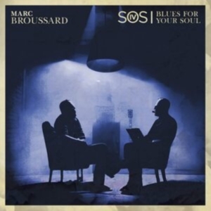 Broussard Marc - S.O.S. 4: Blues For Your Soul ryhmässä CD @ Bengans Skivbutik AB (4222023)