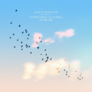 Gogo Penguin - Everything Is Going To Be Ok (Deluxe Version) ryhmässä VINYYLI @ Bengans Skivbutik AB (4222181)