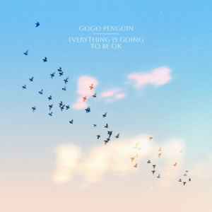 Gogo Penguin - Everything Is Going To Be Ok ryhmässä VINYYLI @ Bengans Skivbutik AB (4224883)