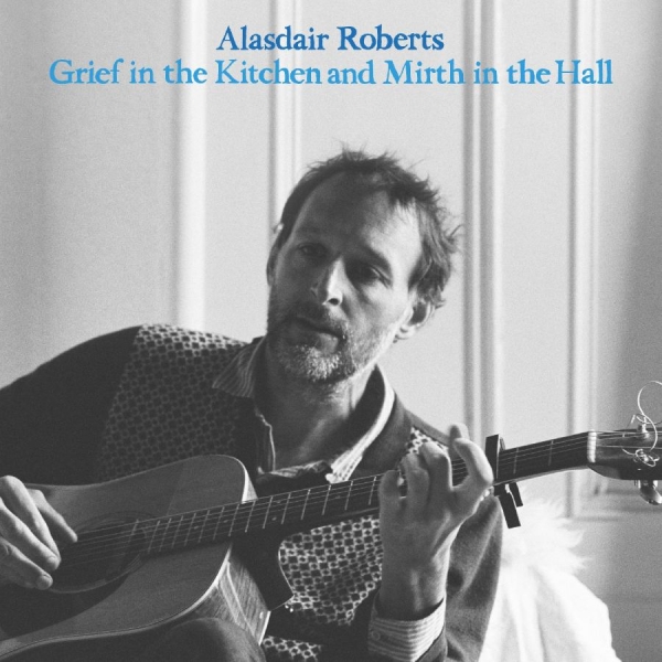 Roberts Alasdair - Grief In The Kitchin And Mirth In T ryhmässä VINYYLI / Myydyimmät @ Bengans Skivbutik AB (4225259)
