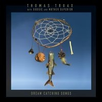 Truax Thomas With Budgie And Mothe - Dream Catching Songs ryhmässä CD @ Bengans Skivbutik AB (4225387)