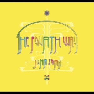 Zorn John - The Fourth Way ryhmässä CD @ Bengans Skivbutik AB (4225588)