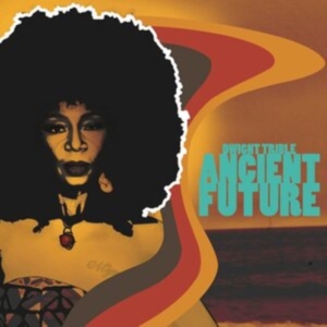Trible Dwight - Ancient Future ryhmässä CD @ Bengans Skivbutik AB (4225643)