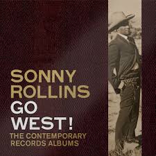 Sonny Rollins - Go West!: The Contemporary Records ryhmässä VINYYLI @ Bengans Skivbutik AB (4225691)