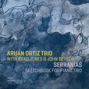 Aruán Ortiz Trio - Serranías Sketchbook For Piano Trio ryhmässä CD @ Bengans Skivbutik AB (4227286)