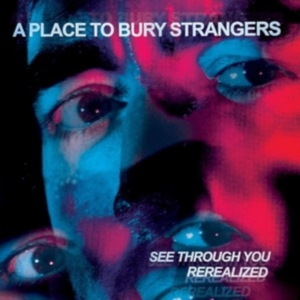 A Place To Bury Strangers - See Through You:  Rerealized Rsd (D ryhmässä VINYYLI @ Bengans Skivbutik AB (4229427)