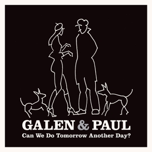 Galen & Paul - Can We Do Tomorrow Another Day? ryhmässä VINYYLI @ Bengans Skivbutik AB (4231236)