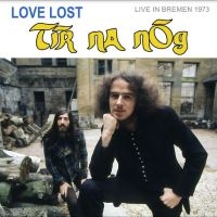 Tír Na Nóg - Love Lost In Bremen (Live In Bremen ryhmässä CD @ Bengans Skivbutik AB (4233417)