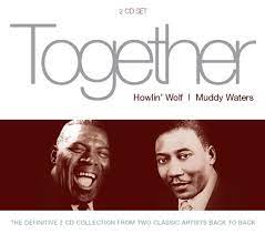 Howlin Wolf / Muddy Waters - Together ryhmässä CD @ Bengans Skivbutik AB (4234427)