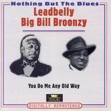 Leadbelly / Big Bill Bronzy - You Do Me Any Old Way ryhmässä CD @ Bengans Skivbutik AB (4237264)