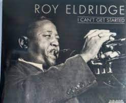 Roy Eldridge - I Can´t Get Started ryhmässä CD @ Bengans Skivbutik AB (4237326)