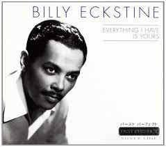 Eckstine Billy - Everything I Have Is Yours ryhmässä CD @ Bengans Skivbutik AB (4237381)