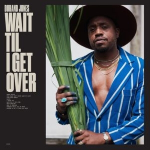 Durand Jones - Wait Til I Get Over ryhmässä Minishops / Aaron Frazer @ Bengans Skivbutik AB (4239551)
