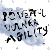 Julia Kadel Trio - Powerful Vulnerability ryhmässä VINYYLI / Myydyimmät @ Bengans Skivbutik AB (4239761)