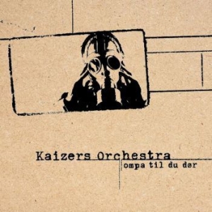 Kaizers Orchestra - Ompa Til Du Dør ryhmässä VINYYLI @ Bengans Skivbutik AB (4241541)