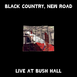 Black Country New Road - Live At Bush Hall ryhmässä Minishops / Black Country New Road @ Bengans Skivbutik AB (4242318)