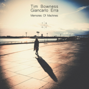Memories Of Machines - Tim Bowness & GianCarlo Erra ryhmässä CD @ Bengans Skivbutik AB (4242476)