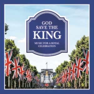 Various - God Save The King - Music For A Royal Celebration ryhmässä CD @ Bengans Skivbutik AB (4242673)