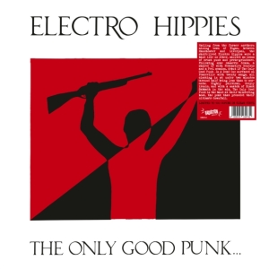 Electro Hippies - The Only Good Punk...Is A Dead One ryhmässä VINYYLI @ Bengans Skivbutik AB (4248555)