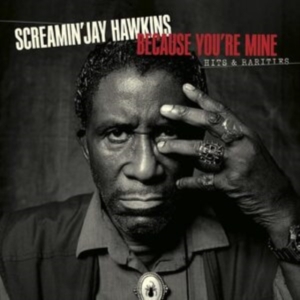 Screamin' Jay Hawkins - Because You're Mine:  Hits & Rariti ryhmässä Musiikki / Dual Disc / RNB, Disco & Soul @ Bengans Skivbutik AB (4249608)