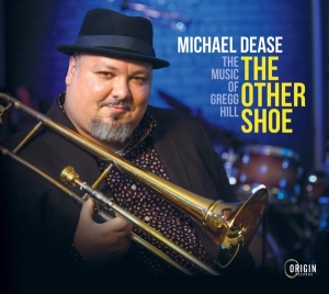 Michael Dease - The Other Shoe: The Music Of Gregg Hill ryhmässä CD @ Bengans Skivbutik AB (4249651)