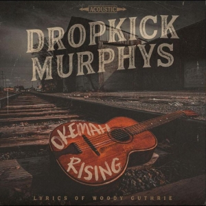 Dropkick Murphys - Okemah Rising ryhmässä CD @ Bengans Skivbutik AB (4250843)