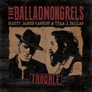 Balladmongrels The - Trouble ryhmässä VINYYLI @ Bengans Skivbutik AB (4250933)