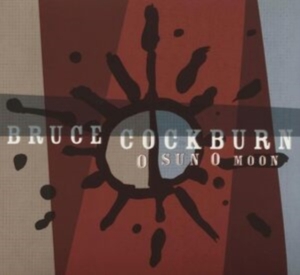 Cockburn Bruce - O Sun O Moon ryhmässä CD @ Bengans Skivbutik AB (4250989)