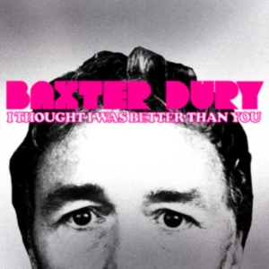 Dury Baxter - I Thought I Was Better Than You ryhmässä VINYYLI @ Bengans Skivbutik AB (4254076)