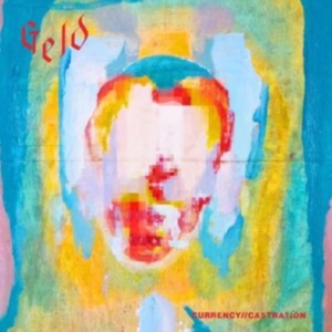 Geld - Currency Castration ryhmässä VINYYLI @ Bengans Skivbutik AB (4254710)