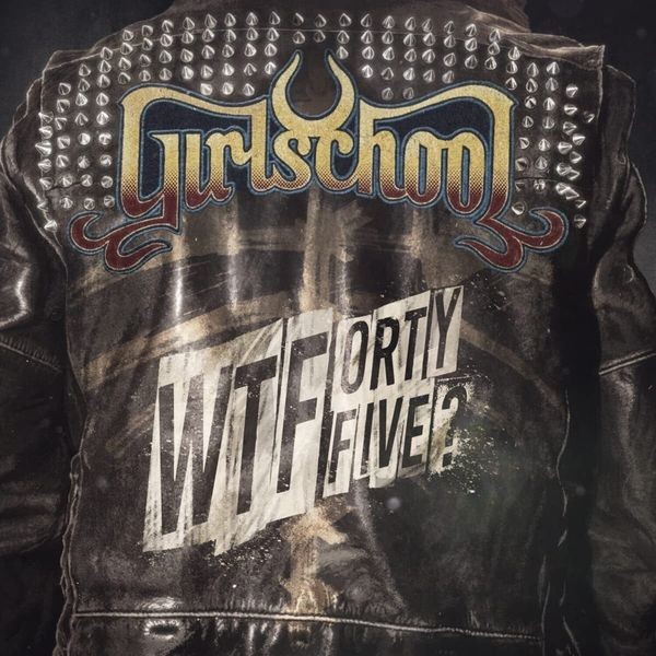 Girlschool - Wtfortyfive? ryhmässä VINYYLI / Hårdrock/ Heavy metal @ Bengans Skivbutik AB (4258194)