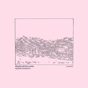 Death Cab For Cutie - Asphalt Meadows (Acoustic) ryhmässä VINYYLI @ Bengans Skivbutik AB (4259396)